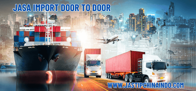 Jasa Import Door to Door China – Solusi Import Mudah & Aman! Jasa Import Door to Door China – Solusi Import Mudah & Aman!